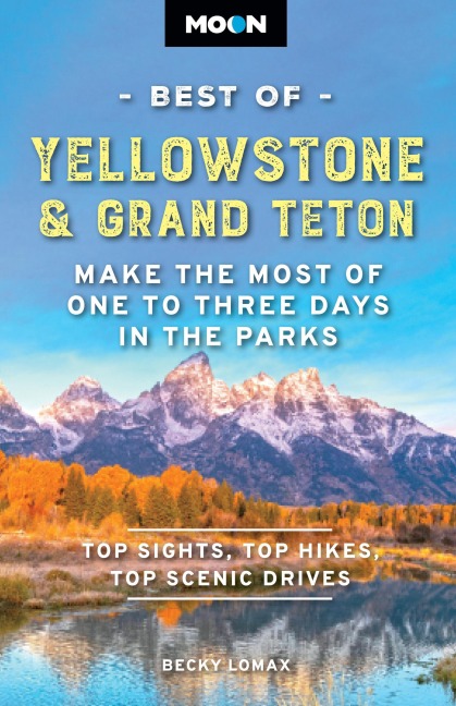 Moon Best of Yellowstone & Grand Teton - Becky Lomax, Moon Travel Guides