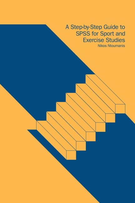 A Step-by-Step Guide to SPSS for Sport and Exercise Studies - Nikos Ntoumanis