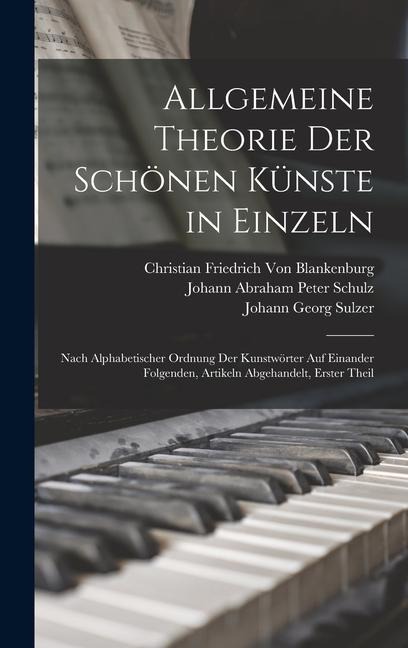 Allgemeine Theorie Der Schönen Künste in Einzeln - Christian Friedrich Von Blankenburg, Johann Georg Sulzer, Johann Abraham Peter Schulz