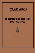 Cover-Bild zum Titel 'Technische Bücher 1945 - März 1950' von 'Springer Verlag'