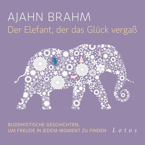 Der Elefant, der das Glück vergaß (6 CDs) - Ajahn Brahm