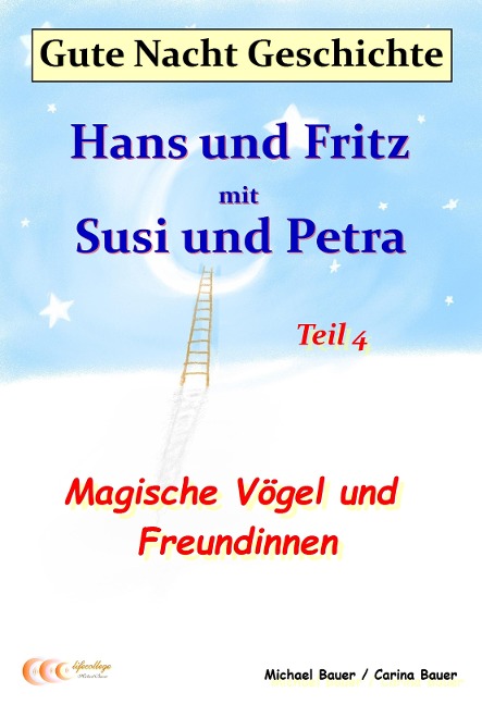 Gute-Nacht-Geschichte: Hans und Fritz mit Susi und Petra - Magische Vögel und Freundinnen - Michael Bauer, Carina Bauer