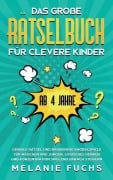 Das große Rätselbuch für clevere Kinder (ab 4 Jahre) - Melanie Fuchs