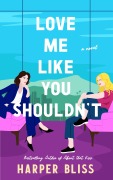 Cover-Bild zum Titel 'Love Me Like You Shouldn't' von 'Harper Bliss'