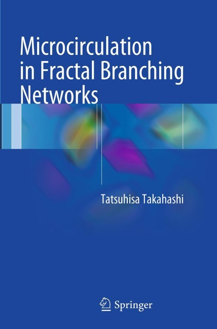 Microcirculation in Fractal Branching Networks - Tatsuhisa Takahashi