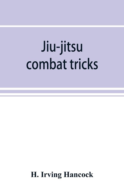 Jiu-jitsu combat tricks - H. Irving Hancock