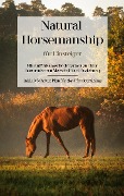 Cover-Bild zum Titel 'Natural Horsemanship für Einsteiger: Mit einfühlsamer Bodenarbeit zu einer harmonischen Mensch-Pferd-Beziehung - inkl. 10 Schritte Plan für das Pferdetraining' von 'Christina Menken'