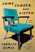 Cover-Bild zum Titel 'Come Closer and Listen' von 'Charles Simic'