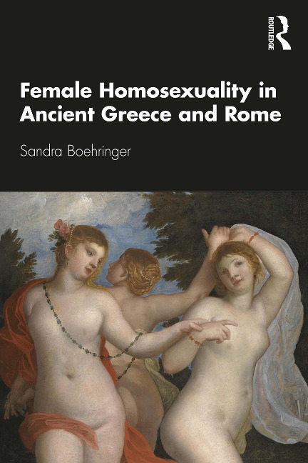 Female Homosexuality in Ancient Greece and Rome - Sandra Boehringer