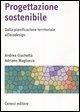 Cover-Bild zum Titel 'Progettazione sostenibile. Dalla pianificazione territoriale all'ecodesign' von 'Andrea Giachetta, Adriano Magliocco'
