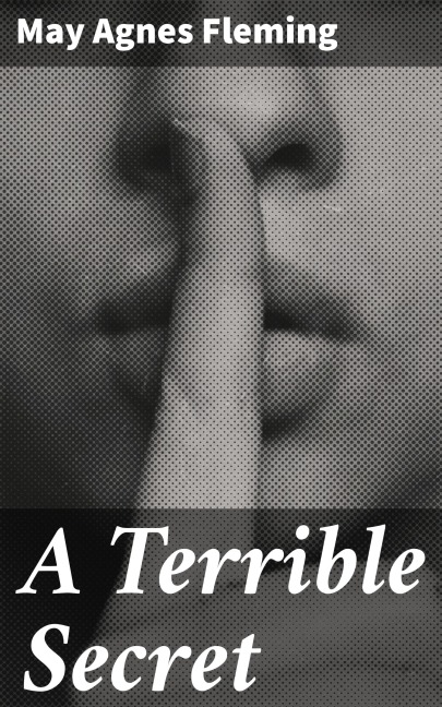 A Terrible Secret - May Agnes Fleming