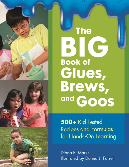 The BIG Book of Glues, Brews, and Goos - Diana Marks