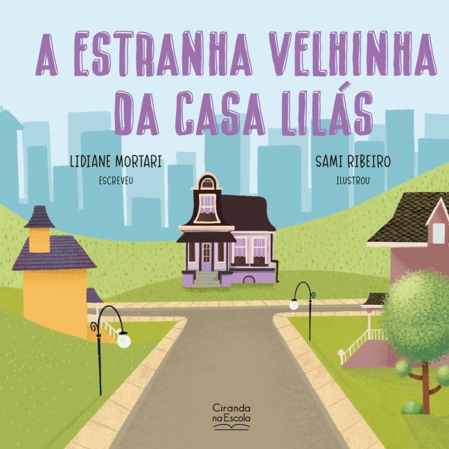 A estranha velhinha da casa lilás - Lidiane Mortari