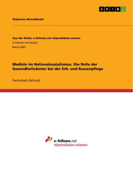 Medizin im Nationalsozialismus. Die Rolle der Gesundheitsämter bei der Erb- und Rassenpflege - Shabnam Ahmadshahi