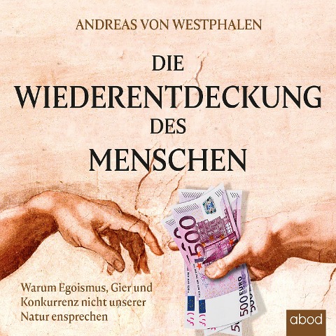 Die Wiederentdeckung des Menschen - Andreas von Westphalen