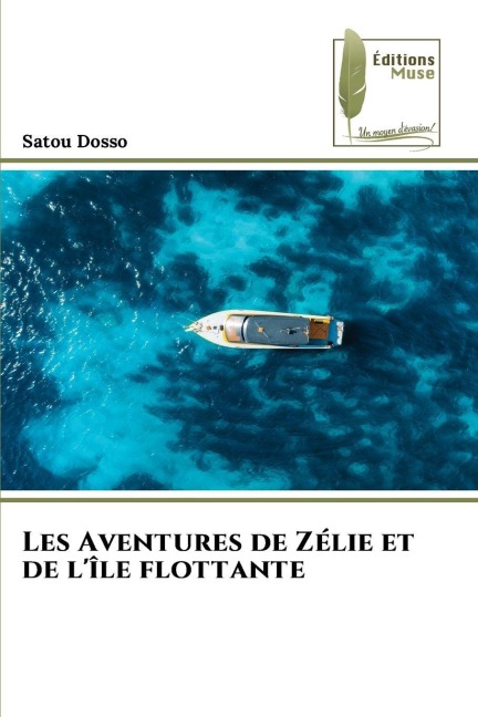 Les Aventures de Zélie et de l'île flottante - Satou Dosso