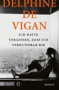 Cover-Bild zum Titel 'Ich hatte vergessen, dass ich verwundbar bin' von 'Delphine de Vigan'