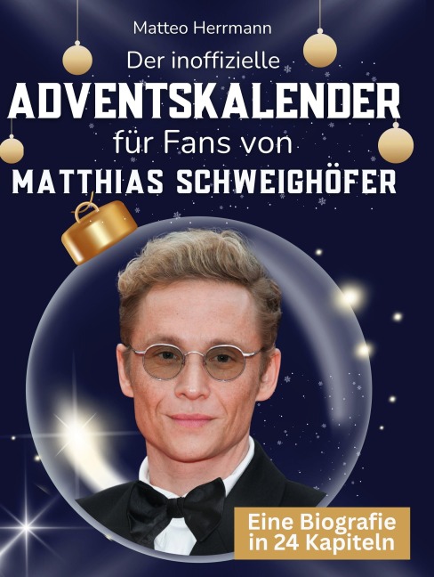 Der inoffizielle Adventskalender für Fans von Matthias Schweighöfer - Matteo Herrmann