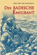 Der badische Emigrant: Historischer Roman - Henrik von Köller