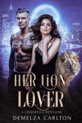 Cover-Bild zum Titel 'Her Lion Lover: A Cinderella Retelling (Fated Mates of Mirror Academy Romantasy series, #2)' von 'Demelza Carlton'