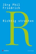 Cover-Bild zum Titel 'Richtig streiten' von 'Jörg Phil Friedrich'