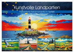 Cover-Bild zum Titel 'Kunstvolle Landpartien - Farbenfrohe Naturmomente im Textilstil (Wandkalender 2026 DIN A3 quer), CALVENDO Monatskalender' von 'Anja Frost'