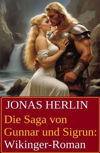 Die Saga von Gunnar und Sigrun: Wikinger-Roman - Jonas Herlin