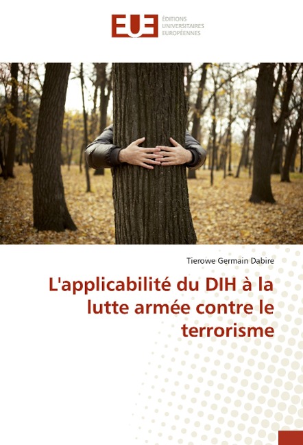 L'applicabilité du DIH à la lutte armée contre le terrorisme - Tierowe Germain Dabire