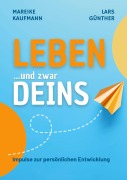 Cover-Bild zum Titel 'Leben ... und zwar Deins' von 'Mareike Kaufmann, Lars Günther'