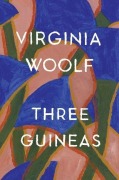 Cover-Bild zum Titel 'Three Guineas' von 'Virginia Woolf, Mark Hussey'