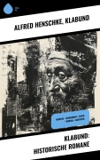 Cover-Bild zum Titel 'Klabund: Historische Romane' von 'Alfred Henschke, Klabund'