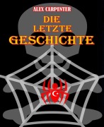 Cover-Bild zum Titel 'Die letzte Geschichte' von 'Alex Carpenter'