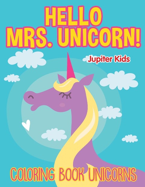Hello Mrs. Unicorn! - Jupiter Kids