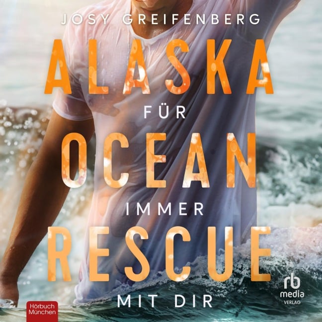 Alaska Ocean Rescue - Für immer mit dir - Josy Greifenberg