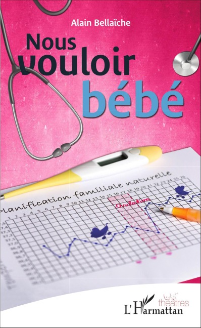 Nous vouloir bébé - Alain Bellaiche-Zaccharie, Alain Bellaiche
