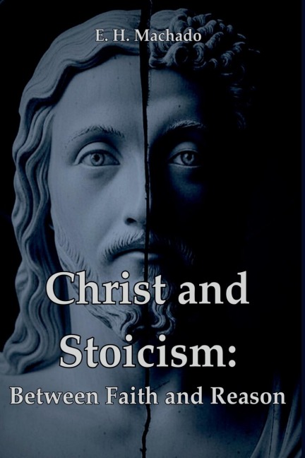 Christ And Stoicism - E. H Machado