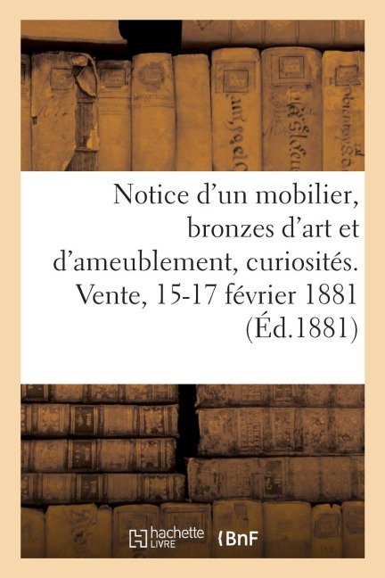 Notice Sommaire d'Un Mobilier Moderne, Bronzes d'Art Et d'Ameublement, Curiosités - Arthur Bloche