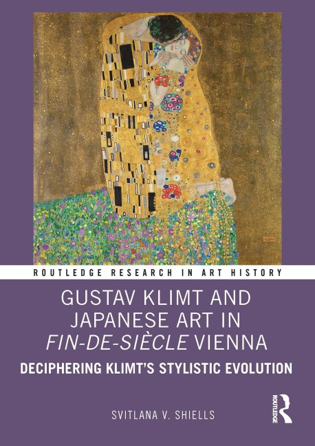 Gustav Klimt and Japanese Art in Fin-de-Siècle Vienna - Svitlana V. Shiells