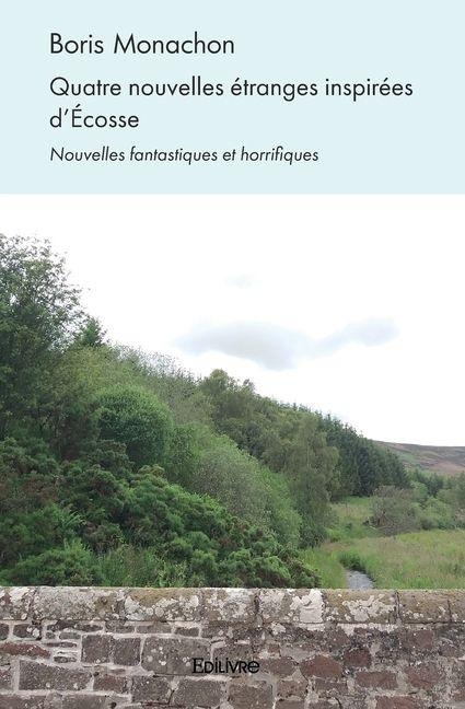 Quatre nouvelles étranges inspirées d'Écosse - Boris Monachon