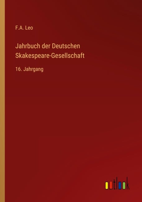 Jahrbuch der Deutschen Skakespeare-Gesellschaft - F. A. Leo