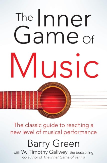 The Inner Game of Music - Barry Green, W. Timothy Gallwey