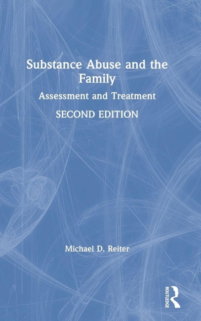 Substance Abuse and the Family - Michael D Reiter