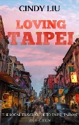 Loving Taipei: The Local Travel Guide to Taipei, Taiwan (Taiwan Guide, #1) - Cindy Liu