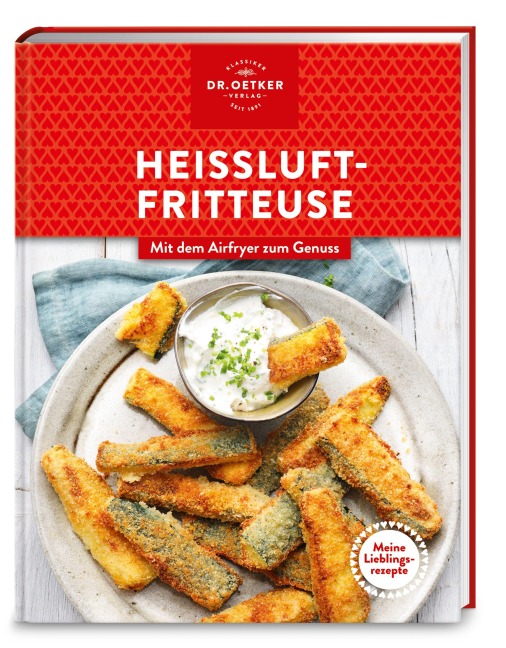 Meine Lieblingsrezepte: Heißluftfritteuse - Oetker Verlag