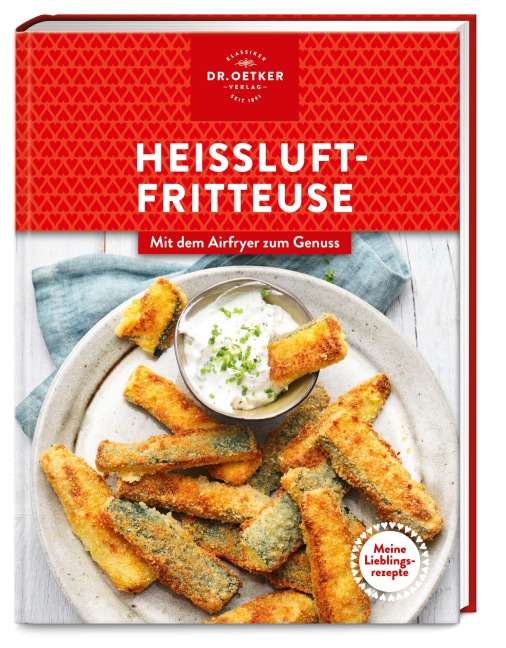 Meine Lieblingsrezepte: Heißluftfritteuse - Oetker Verlag
