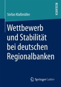 Cover-Bild zum Titel 'Wettbewerb und Stabilität bei deutschen Regionalbanken' von 'Stefan Klaßmüller'
