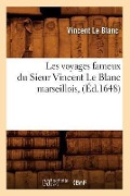 Les Voyages Fameux Du Sieur Vincent Le Blanc Marseillois, (Éd.1648) - Vincent Le Blanc