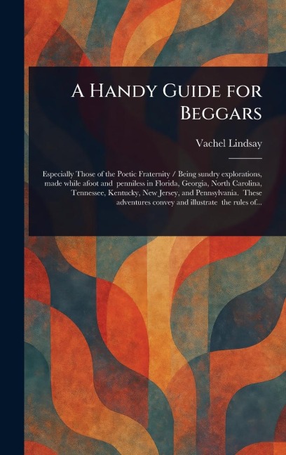 A Handy Guide for Beggars - Vachel Lindsay