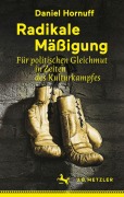Cover-Bild zum Titel 'Radikale Mäßigung' von 'Daniel Hornuff'