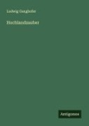 Cover-Bild zum Titel 'Hochlandzauber' von 'Ludwig Ganghofer'